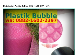 Distributor Plastik Bubble ౦882–l6౦2–23ᑫ7{WA}