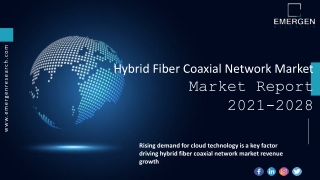 Hybrid Fiber Coaxial Network Market  Trend, Future Demand and Forecast till 2028