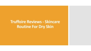 Truffoire Reviews - Skincare Routine For Dry Skin