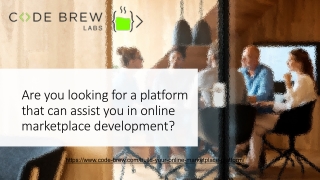 Are you looking for a platform that can assist you in online marketplace development