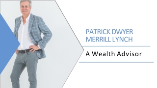 Patrick Dwyer Merrill Lynch - A Wealth Advisor