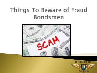 Things To Beware of Fraud Bondsmen