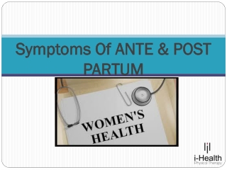 Symptoms Of ANTE & POST PARTUM