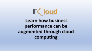 Learn how business performance can be augmented through cloud computing-compressed