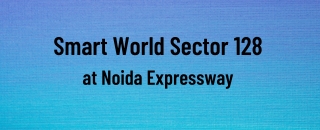 Smart World Sector 128 Noida Expressway - A Heaven To Embrace Family & Fitness