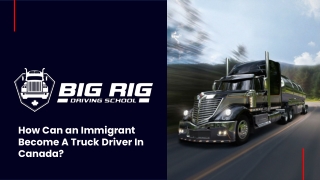 Can an Immigrant Become A Truck Driver In Canada_