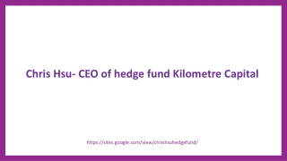 Chris Hsu- CEO of hedge fund Kilometre Capital