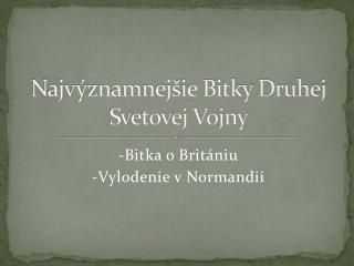 Najvýznamnejšie Bitky Druhej Svetovej Vojny