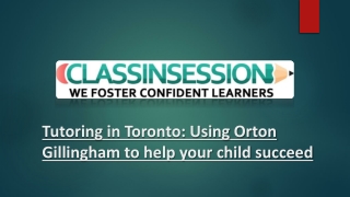 Tutoring in Toronto Using Orton Gillingham to help your child succeed