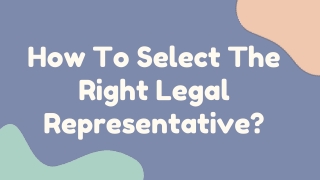 How To Select The Right Legal Representative
