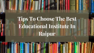 Tips To Choose The Best Educational Institute In Raipur
