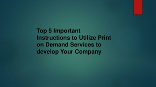 Top 5 Important Instructions to Utilize Print on Demand Services to develop Your Company