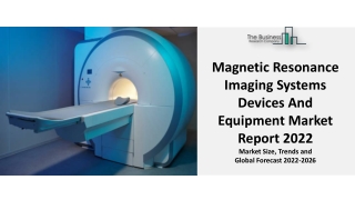 Global Magnetic Resonance Imaging Systems Devices And Equipment Market Highlights and Forecasts to 2031
