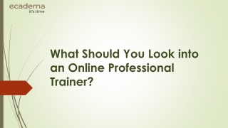 What Should You Look into an Online Professional Trainer