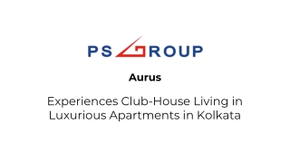 Aurus- Experience Club House Living in Luxurious Apartments in Kolkata