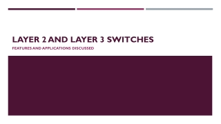 Layer 2 and Layer 3 Switches - Features and Applications