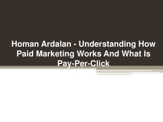 Homan Ardalan - Understanding How Paid Marketing Works And What Is Pay-Per-Click
