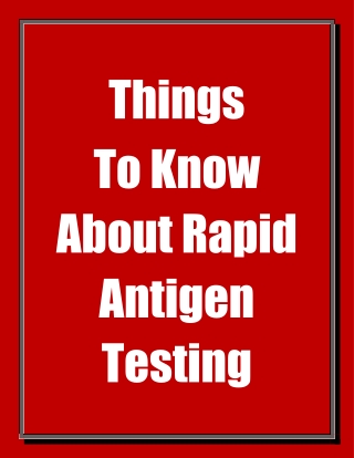 Things To Know About Rapid Antigen Testing