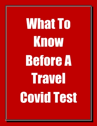 What To Know Before A Travel Covid Test