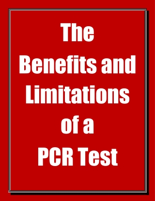 The Benefits and Limitations of a PCR Test