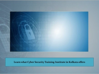 Learn what Cyber Security Training Institute in Kolkata offers