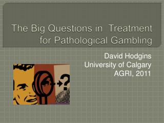 The Big Questions in Treatment for Pathological Gambling