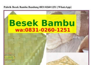 Pabrik Besek Bambu Bandung Ô8ᣮ1_ÔᒿϬÔ_1ᒿ51(whatsApp)