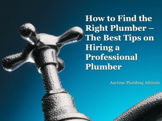 How to Find the Right Plumber - The Best Tips on Hiring a Professional Plumber