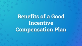 Benefits of a Good Incentive Compensation Plan