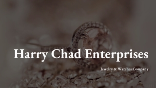 Harry Chad Enterprises is your one-stop store for unique jewellery.