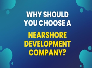 Why Should You Choose A Nearshore Development Company