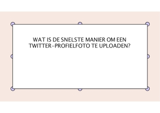 WAT IS DE SNELSTE MANIER OM EEN TWITTER-PROFIELFOTO TE UPLOADEN