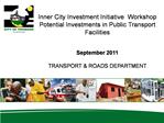 Inner City Investment Initiative Workshop Potential Investments in Public Transport Facilities September 2011 TRANS