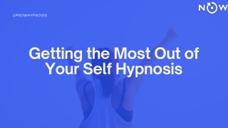 Getting the Most Out of Your Self Hypnosis
