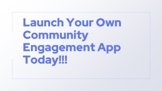 Launch Your Own Community Engagement App Today