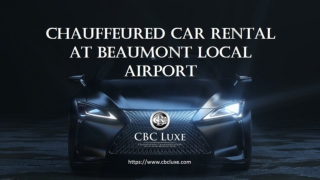 Chauffeured Car Rental at Beaumont Local Airport