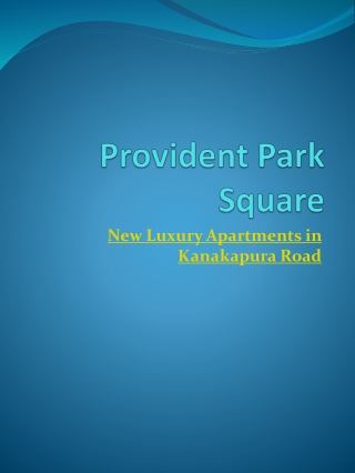 New Luxury Apartments in Kanakapura Road - Apartments in kanakapura road - Provident Park Square