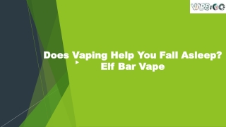 Does Vaping Help You Fall Asleep? Elf Bar Vape