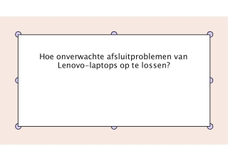 Hoe onverwachte afsluitproblemen van Lenovo-laptops op te lossen (1)