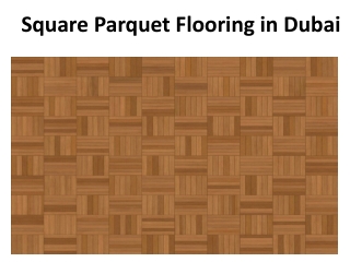 Square Parquet Flooring in Dubai