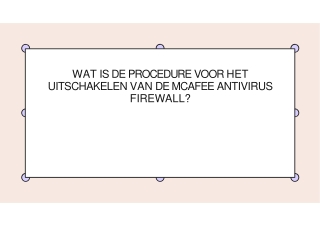 WAT IS DE PROCEDURE VOOR HET UITSCHAKELEN VAN DE MCAFEE ANTIVIRUS FIREWALL