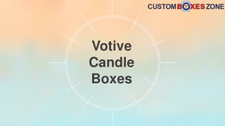 Custom Votive Candle Packaging Boxes Best For Your Product