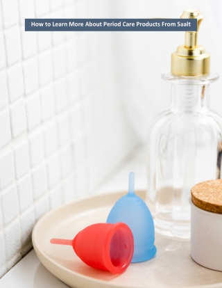 How to Learn More About Period Care Products From Saalt