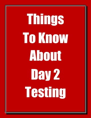 Things To Know About Day 2 Testing