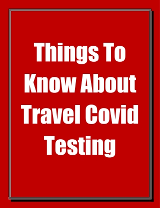 Things To Know About Travel Covid Testing