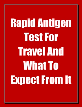 Rapid Antigen Test For Travel And What To Expect From It