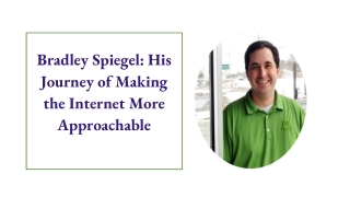 Brad Spiegel: His Journey of Making the Internet More Approachable