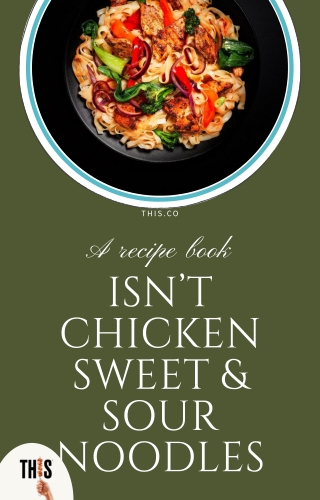 Isn't Chicken Sweet & Sour Noodles