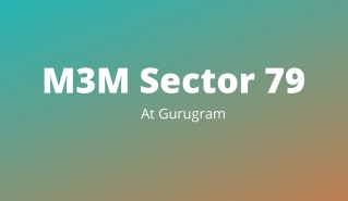 M3M Sector 79 Gurgaon | This Is All That Life Demands