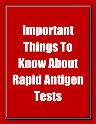 Important Things To Know About Rapid Antigen Tests